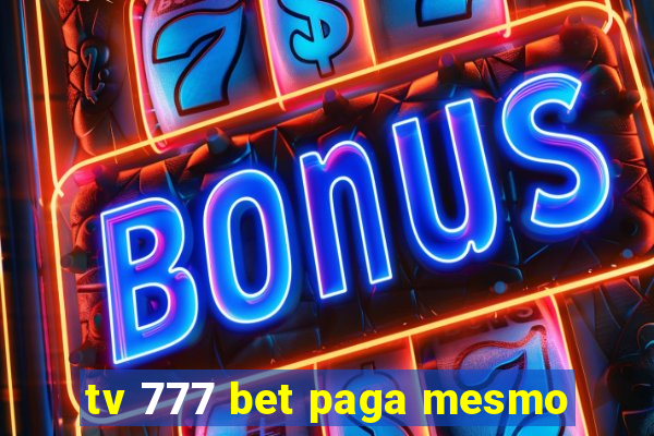 tv 777 bet paga mesmo